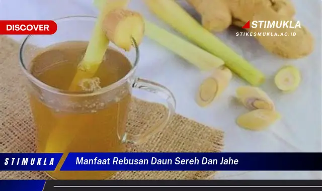 manfaat rebusan daun sereh dan jahe